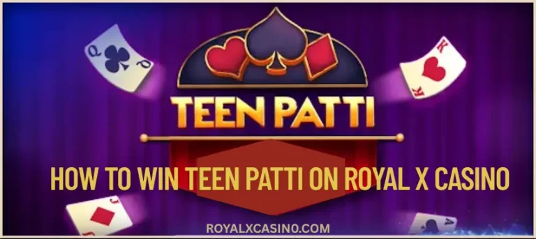 How to Win in Teen Patti on Royal X Casino